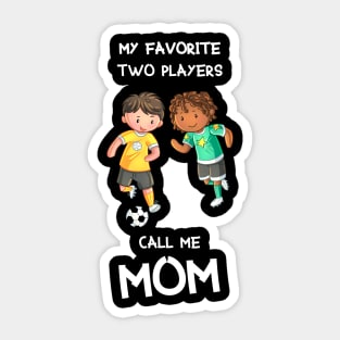 My favorite two players call me mom Sticker